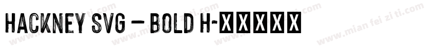 Hackney SVG – Bold H字体转换